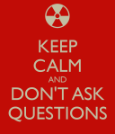 keep-calm-and-dont-ask-questions-10